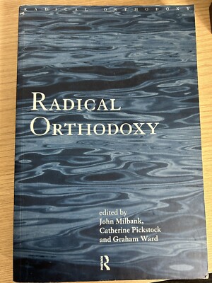 Routledge Radical Orthodoxy Ser.: Radical Orthodoxy : A New Theology by...