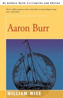 William Wise | Aaron Burr | Taschenbuch | Englisch (2001) | iUniverse
