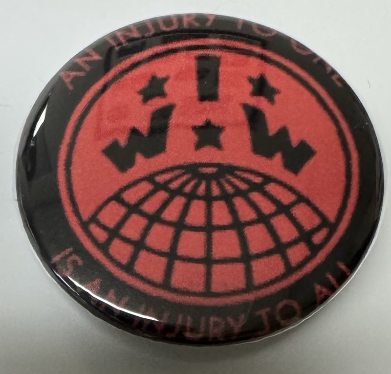 INDUSTRIAL WORKERS OF THE WORLD PINBACK BUTTON PIN
