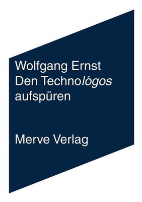 Den Technológos aufspüren | Wolfgang Ernst | deutsch