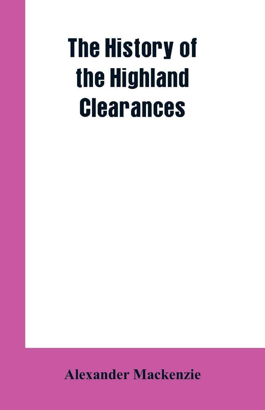 Thumbnail - The History Of The Highland Clearances Alexander Mackenzie Taschenbuch