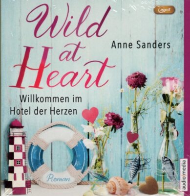 Anne Sanders: Wild at Heart - Willkommen im Hotel der Herzen - Hörbuch MP3-CD