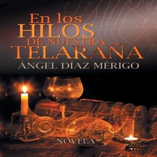 En Los Hilos de Nuestra Telarana Angel Diaz Merigo Hardcover Auth