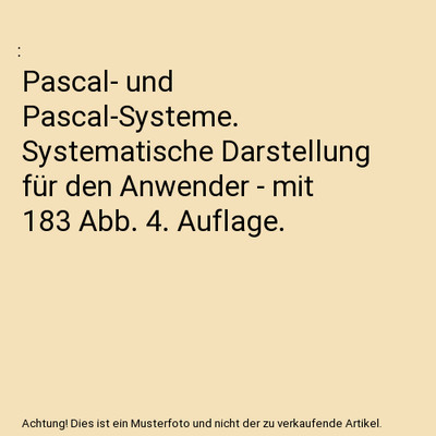 Pascal- und Pascal-Systeme. Systematische Darstellung für den Anwender - mit 18