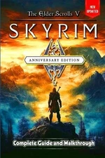 The Elder Scrolls V Skyrim Anniversary Edition Guide and Walkthrough: Tips and T