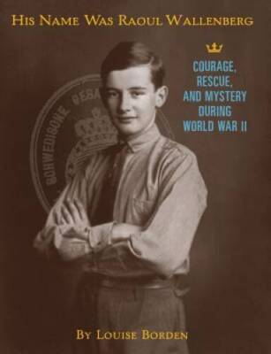 His Name Was Raoul Wallenberg - Hardcover By Borden, Louise - GOOD