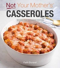 Not Your Mother's Casseroles Revised and Expanded Edition - VERY GOOD