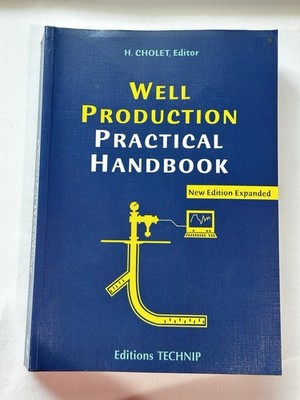 Well Production Practical Handbook New Ed H. Cholet Editions Technip Petroleum