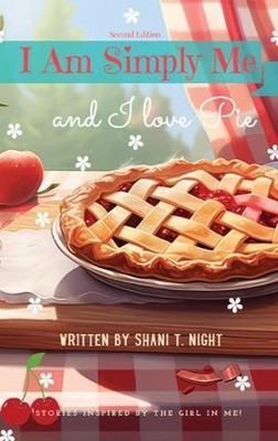 I Am Simply Me and I love Pie by Shani T. Night Hardcover Book