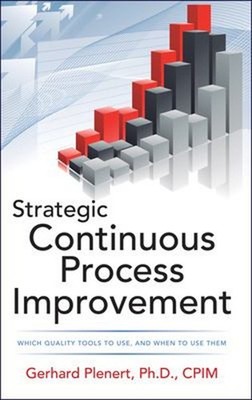 Strategic Continuous Process Improvement Hardcover Gerhard J. Ple