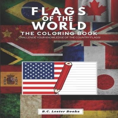 Flags of the World The Coloring Book Challenge your knowledge of