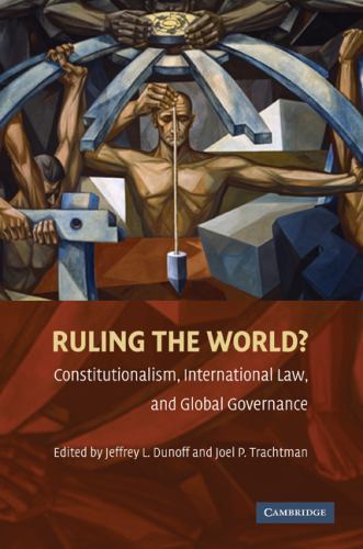 Ruling the World? Constitutionalism, International Law, and Global Governance