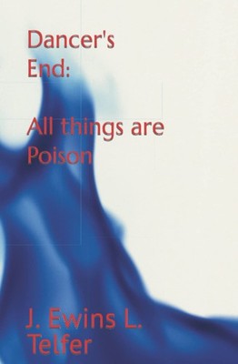 Dancer's End: All things are Poison: 3 (Jack Sargent Series),L. 