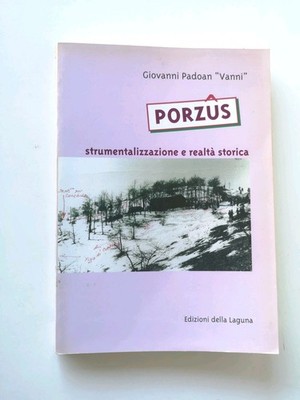 PORZUS Instrumentalisierung und historische Realität - G. Padoan ''Vanni'' - Ed.laguna 2000