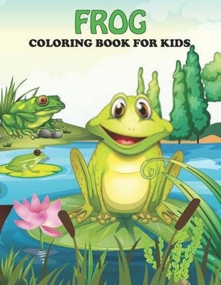 Frog Coloring Book For Kids: An Frog Coloring Book with Fun Easy, Amusement, Str