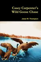 Jesse W. Thompson | Casey Carpenter's Wild Goose Chase | Taschenbuch | Englisch