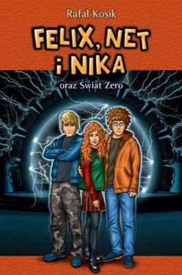 Felix Net i Nika oraz Świat Zero T 9 (Swiat) RAFAŁ KOSIK (RAFAL) / Powergraph