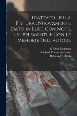 Leonardo - Trattato della pittura   nuovamente dato in luce con note  - X555z