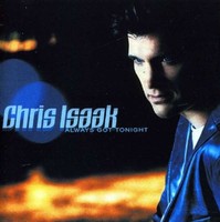 Chris Isaak: Chris Isaak: Always Got Tonight - Membran Media ...