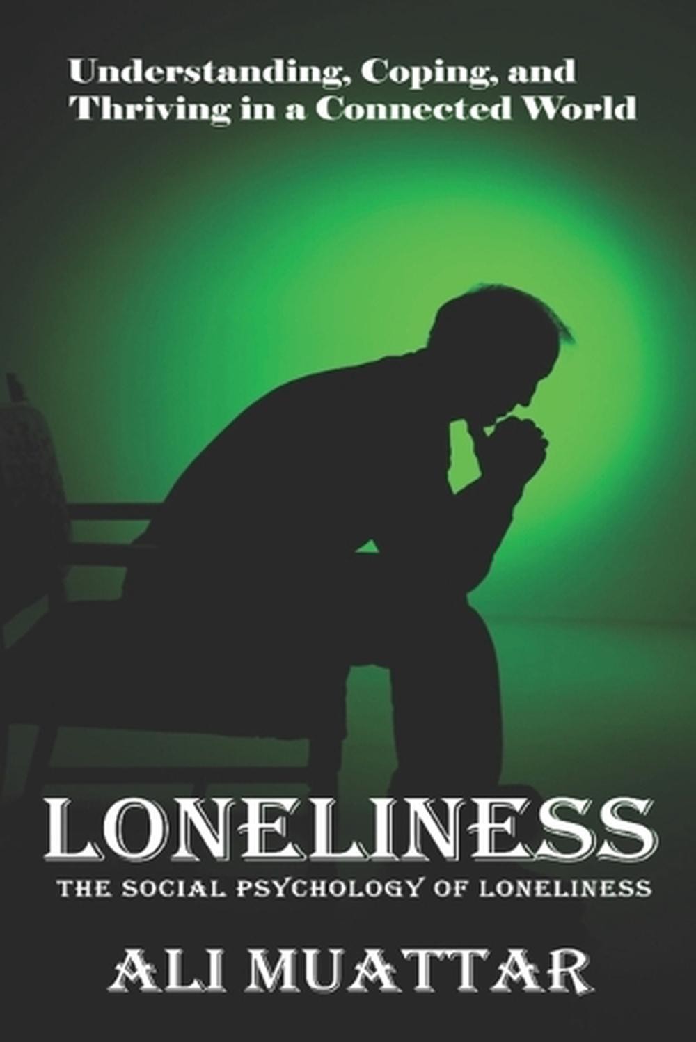 Understanding the Psychology of Loneliness