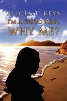 I'm A Good Girl, Why Me? Alicia T. Keys Taschenbuch Kartoniert / Broschiert 2011