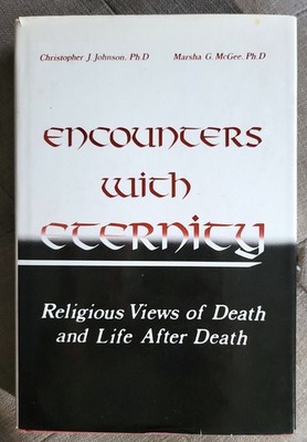 Encounters with eternity: Religious views of death and life after death 1986 HC