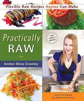 Practically Raw: Flexible Raw Recipes An- paperback, 9780980013153, Crawley, new