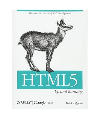 Html5: Up and Running: Dive Into the Future of Web Development, Mark Pilgrim