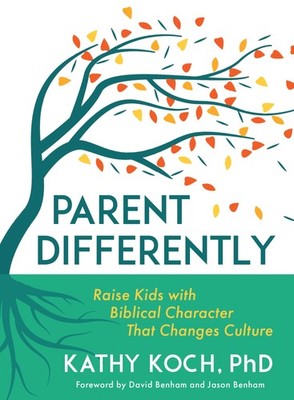 Parent Differently by Kathy Koch