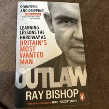 Outlaw : Learning Lessons the Hard Way As Britain's Most Wanted Man Ray Bishop
