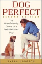 DogPerfect : The User-Friendly Guide to a Well-Behaved Dog Sarah.