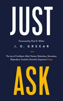 Just Ask: The Joy of Confident, Bold, Patient, Relentless, Shameless, Dependent,