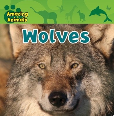 Wolves (Amazing Animals) by Wilsdon, Christina, Acceptable Book