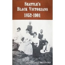 SEATTLES BLACK VICTORIANS 1852-1901 By Esther...
