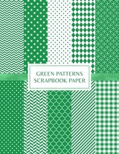 Green Patterns Scrapbook Paper: Decorative Craft Pages For Card Making, Collage,