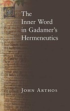 THE INNER WORD IN GADAMERS HERMENEUTICS By John Arthos - Hardcover **Mint**