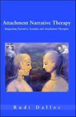 Attachment Narrative Therapy: Intergrating Narrative, Systemic and Attachment ..