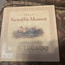 Max Lucado-Christmas Ser. 1 Incred. Moment :Celebrating the Majesty of the Mang