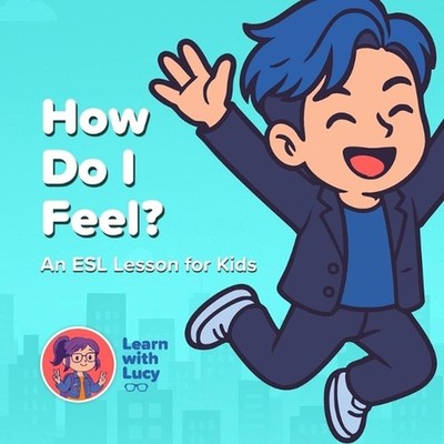How Do I Feel?: ESL Lessons for Kids by Amanda Nicole Matamala