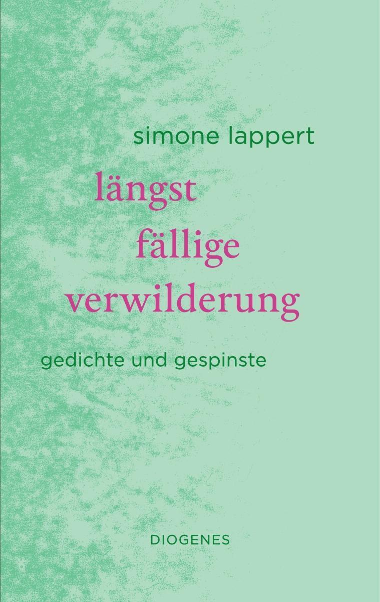 Thumbnail - Längst Fällige Verwilderung Gedichte Und Gespinste Simone Lappert Buch