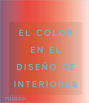 El color en el diseño de interiores (Living in Color: Color in Contemporary Int