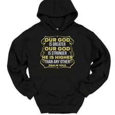 Our God Is Greater Our God Is Stronger Hooded Sweatshirt Hoodie Christian Jesus