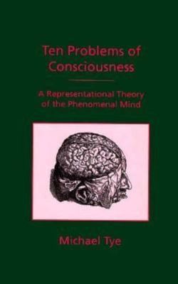 TEN PROBLEMS OF CONSCIOUSNESS Michael Tye (1996 MIT Press PAPERBACK) No markings