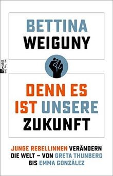Denn es ist unsere Zukunft: Junge Rebellinnen verän... | Buch | Zustand sehr gut