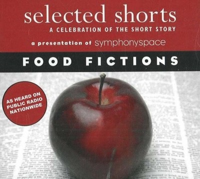 Selected Shorts: Food Fictions (Selected Shorts: A Celebration...