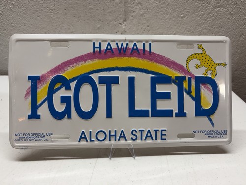 HAWAII Aloha State Metal Embossed License Plate I GOT LEI'D USA Made