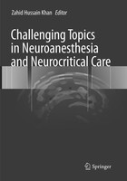 Challenging Topics In Neuroanesthesia And Neurocritical Care Zahid Hussain Khan