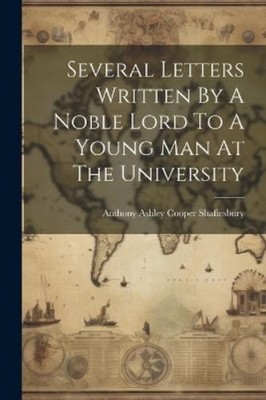 Anthony Ashley C Several Letters Written By A Noble Lord To A Youn (Taschenbuch)
