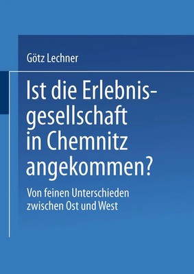 Ist die Erlebnisgesellschaft in Chemnitz angekommen? Götz Lechner Taschenbuch