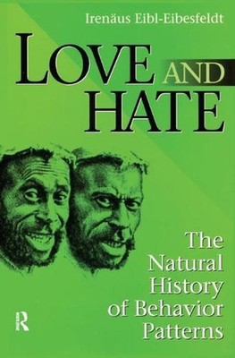 Love and Hate: The Natural History of Behavior Patterns by Irenaus Eibl-Eibesfel